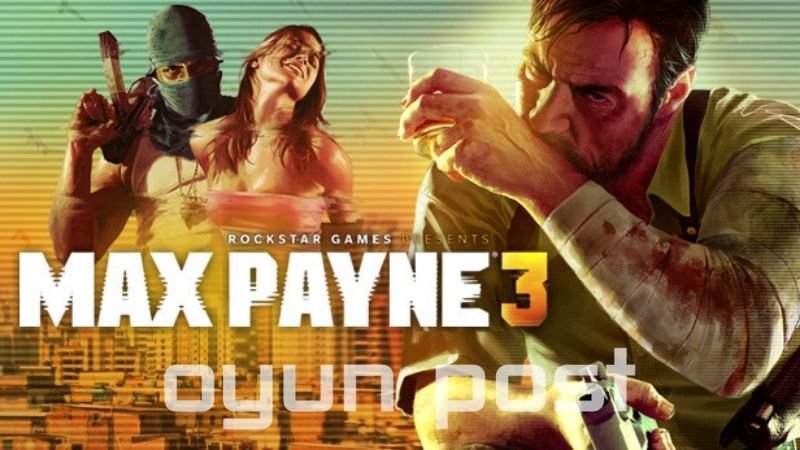 Max Payne 3 Oyununun Sistem Gereksinimleri