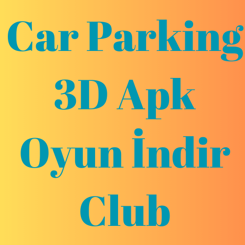 Car Parking 3D Apk Oyun İndir Club